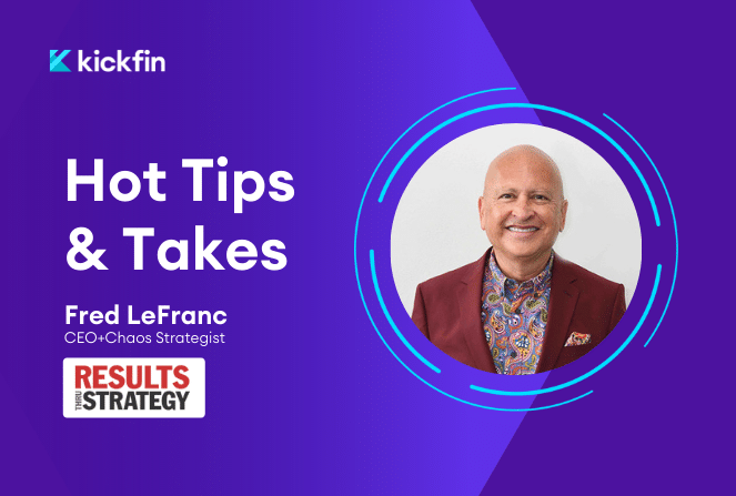 Hot Tips & Takes: Fred LeFranc’s Advice For Surviving (and Thriving) During Supply Chain Disruptions